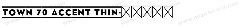Town 70 Accent Thin字体转换